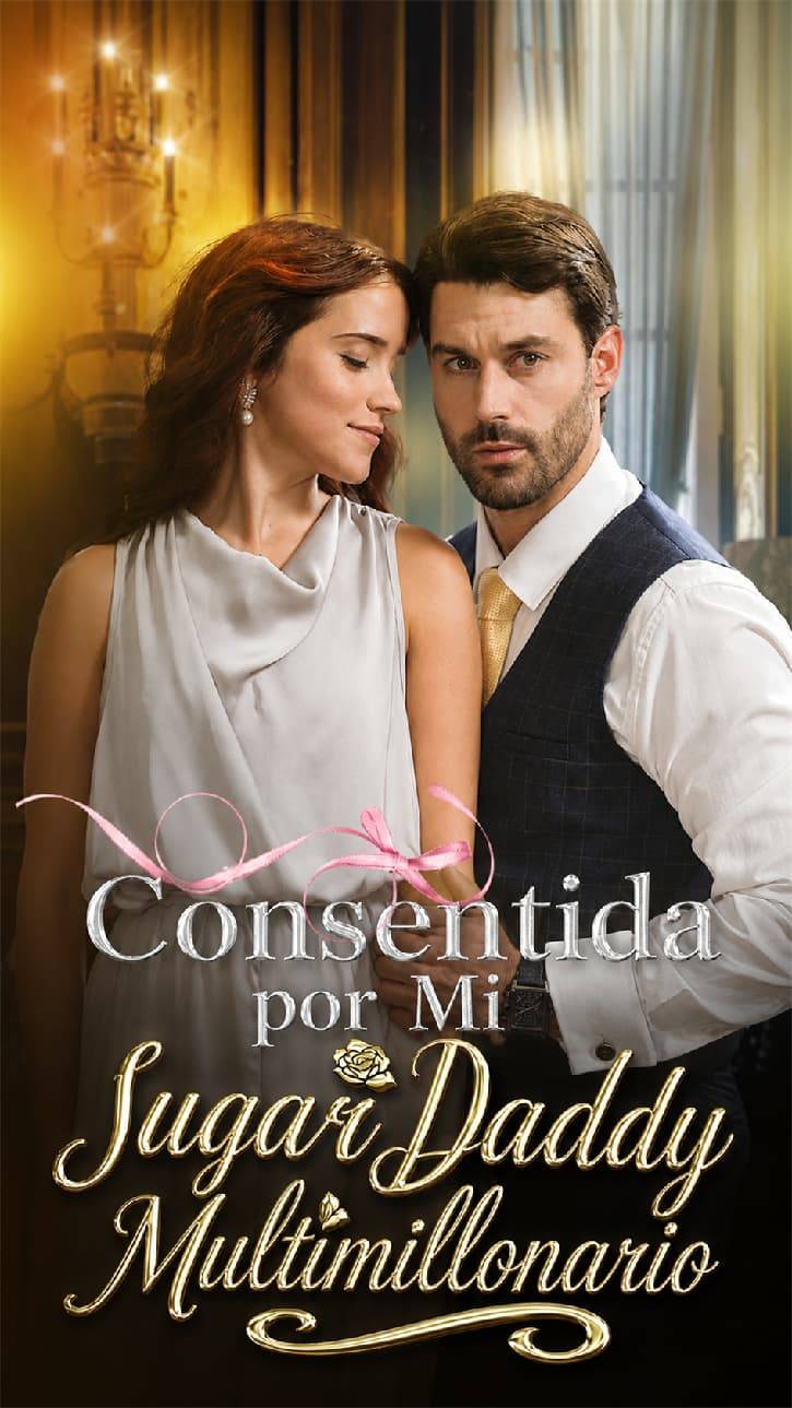 Consentida por Mi Sugar Daddy Multimillonario