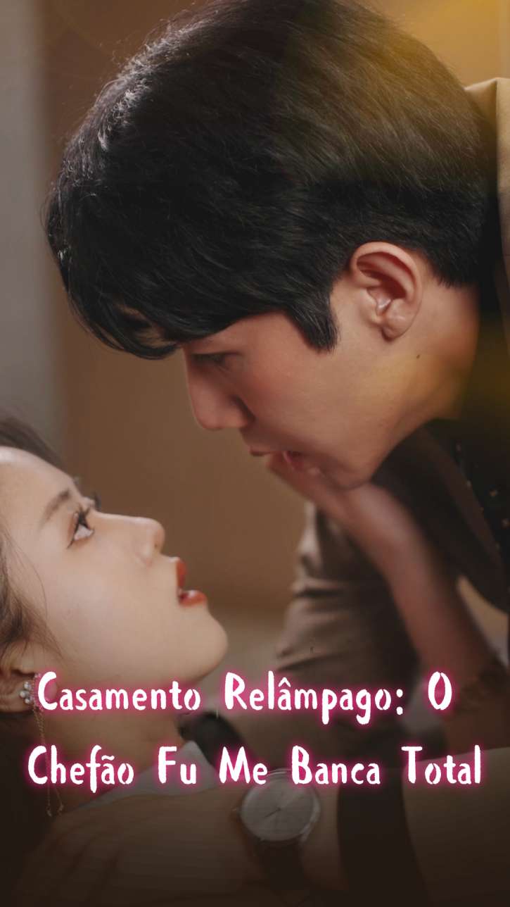 Casamento Relâmpago: O Chefão Fu Me Banca Total